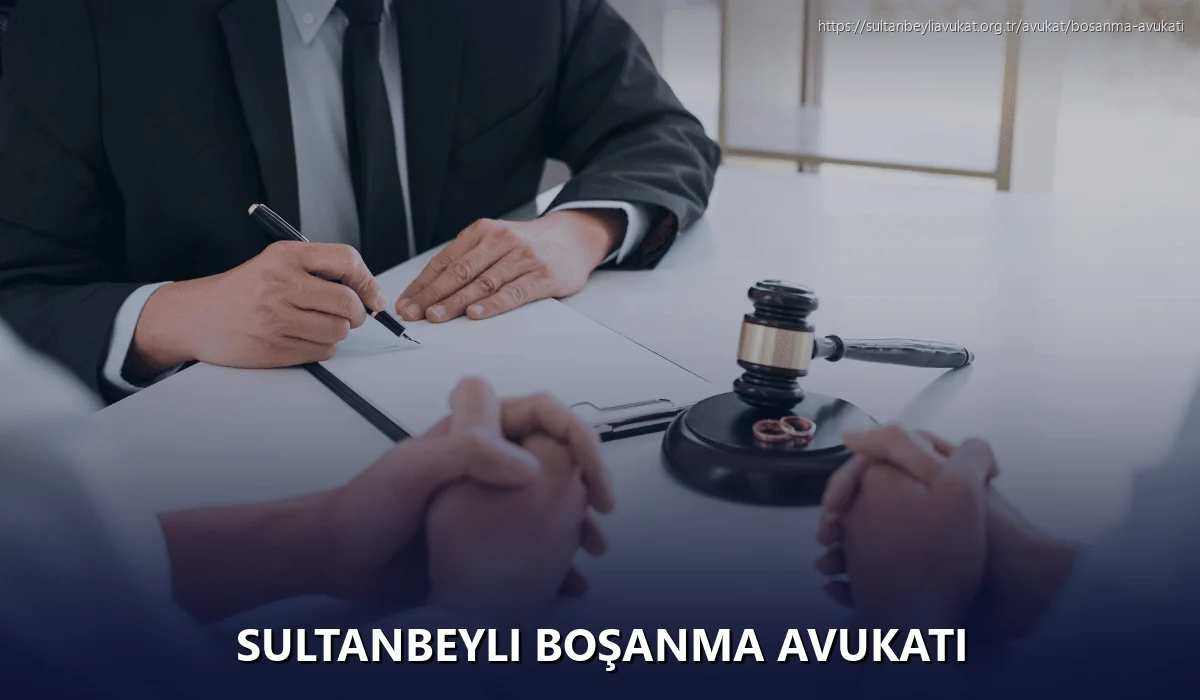 Sultanbeyli Boşanma Avukatı