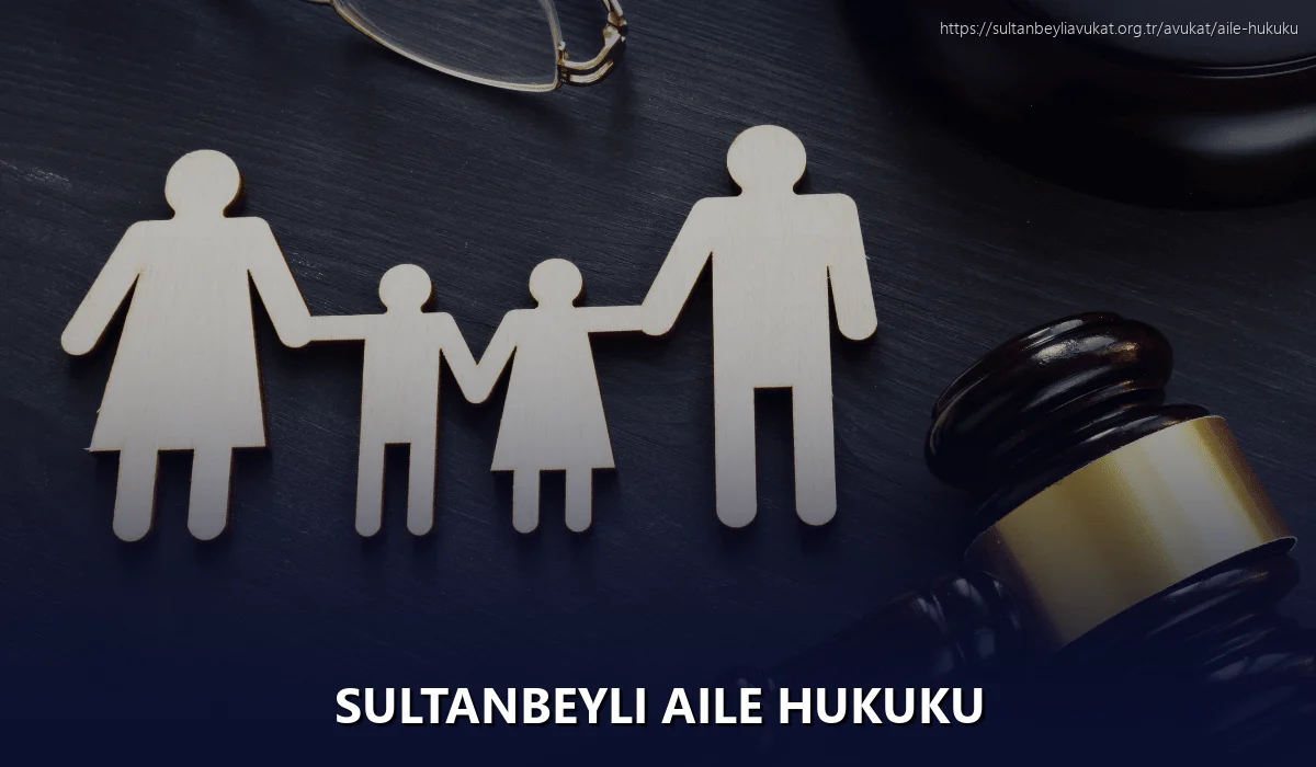 Sultanbeyli Aile Hukuku