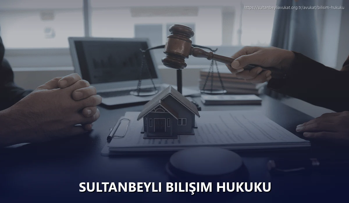 Sultanbeyli Bilişim Hukuku