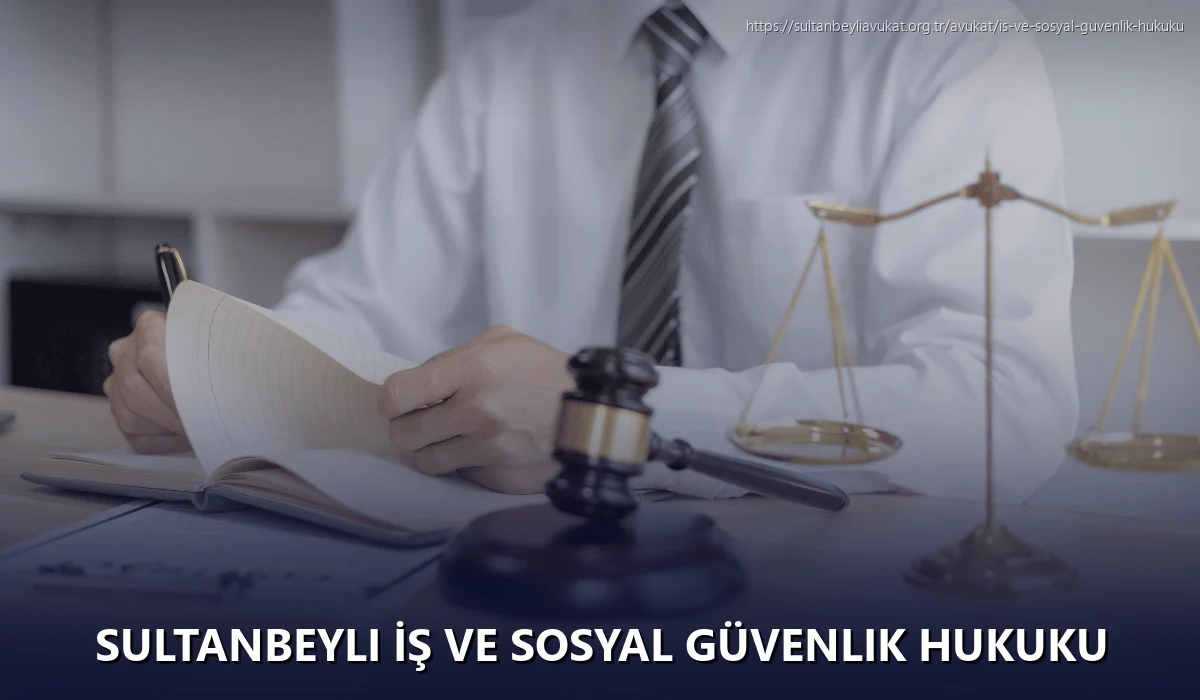Sultanbeyli İş ve Sosyal Güvenlik Hukuku