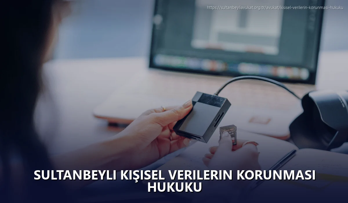 Sultanbeyli Kişisel Verilerin Korunması Hukuku