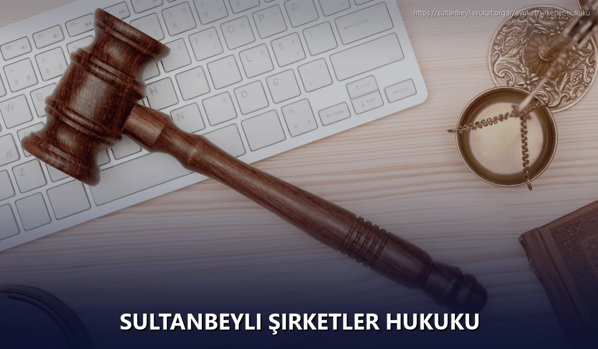 Sultanbeyli Şirketler Hukuku