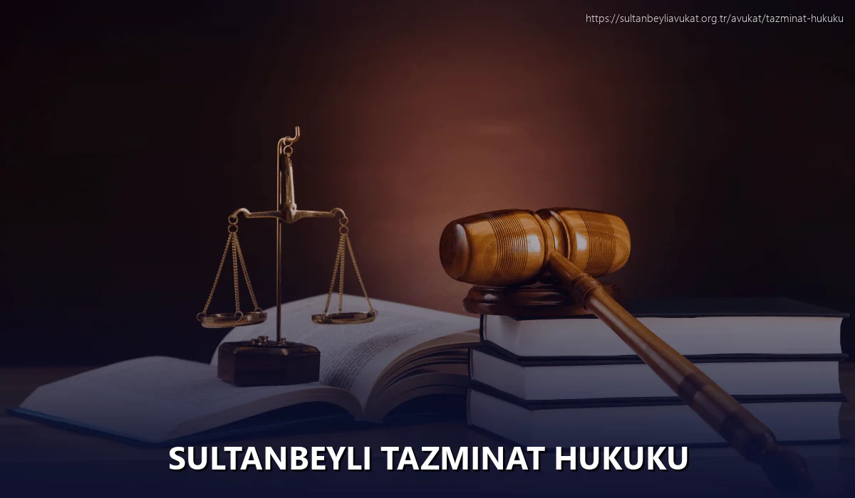 Sultanbeyli Tazminat Hukuku
