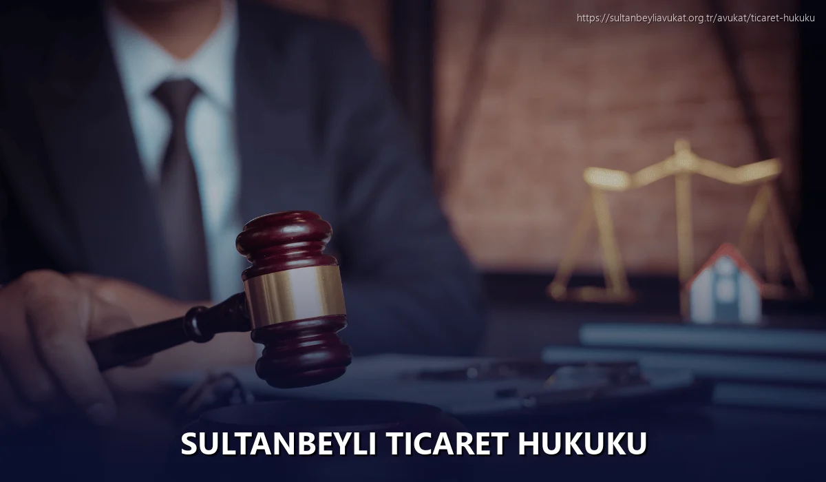 Sultanbeyli Ticaret Hukuku