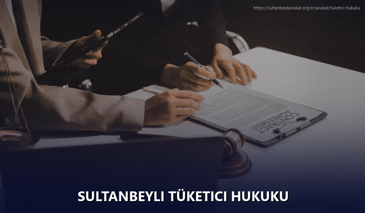 Sultanbeyli Tüketici Hukuku